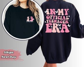 Custom In My Official Teenager Era Sweatshirt - Personalized Name Hoodie - Thirteen Crewneck - 13th Birthday Gift For Girls - Teenager Gifts