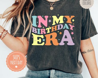 In My Birthday Era Comfort Colors Tshirt - Trendy Shirt For Birthday Girl - Birthday Gift For Daughter - Cute Gifts For Girlfriend