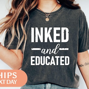 Inked And Educated Tshirt - Tattoo Shirt - Artist Tee - Tattoo Artist Gift - Gift For Tattoo Lover - Artist Gifts For Women - 97329 image 1