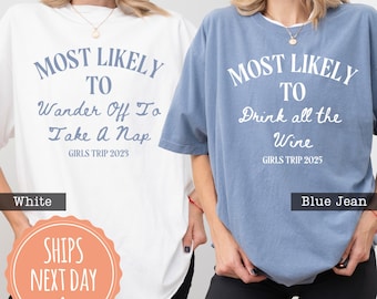 Custom Most Likely To Girls Trip Shirts - Funny Girls Vacation Tshirts - Bachelorette Party Comfort Colors Tee - Girls Weekend Gift Idea