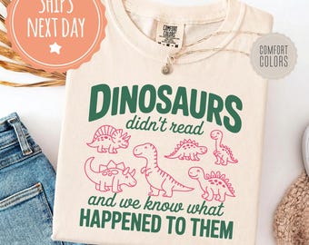 Comfort Colors® Funny Dinosaurs Didn't Read T-shirt: Retro Book Lover Shirt, Librarian Literacy Tee, Bookish Gift For Readers, Teacher Gift