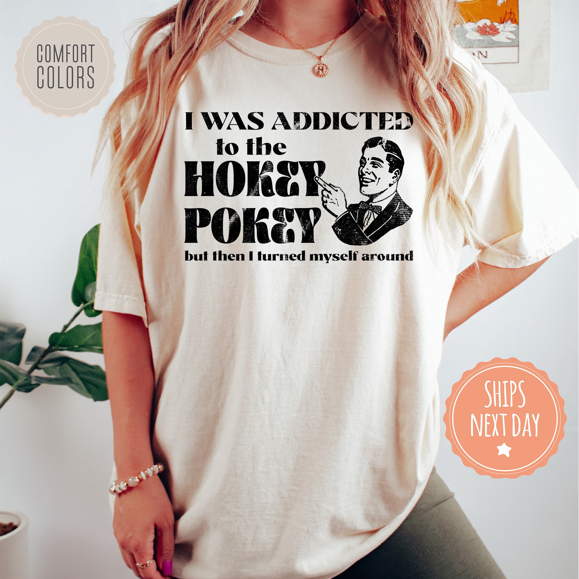 I Was Addicted To The Hokey Pokey Comfort Colors Shirt - Funny Pun Tshirt - Dance Joke Tee - Anniversary Gifts For Him - Geek Gifts For Her