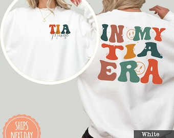In My Tia Era Sweatshirt - Custom Auntie Crewneck - Cool Aunt Hoodie - New Tia Gift - Tia To Be Sweater - Tia Announcement - Promoted To Tia