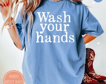 Wash Your Hands Funny School Hygiene Health Teacher Nurse T-Shirt Wash Your Hands Funny School Hygiene Health Teacher Nurse T-Shirt