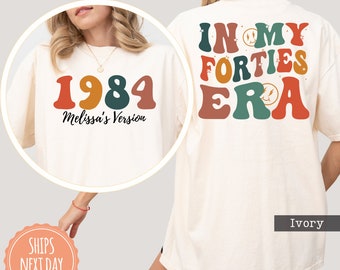 In My Forties Era Comfort Colors Shirt - Custom 40th Birthday Party Tshirt - In My 40s Era Tee - Personalized Fortieth Birthday Gift