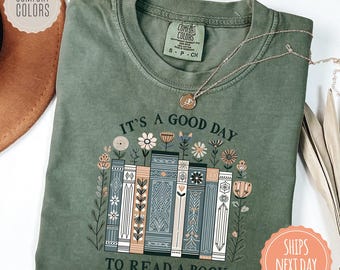 Its A Good Day To Read A Book Comfort Colors Shirt - Book Lover Tshirt - Floral Books Tee - Teacher Shirt - Bookish Gifts - Librarian Gifts