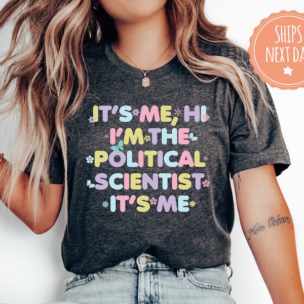 Its Me Hi Im The Political Scientist Tshirt - Trendy Shirt For Political Science - Political Scientist Gift - Politics Major Gift - 6764w