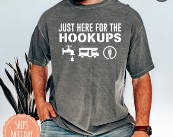 Just Here For The Hookups Shirt - RV Camping Tshirt - Adventure Shirts - RV Life Tee - Funny Camping Gifts For Men - Gift For Campers