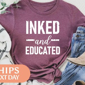 Inked And Educated Tshirt - Tattoo Shirt - Artist Tee - Tattoo Artist Gift - Gift For Tattoo Lover - Artist Gifts For Women - 97329 image 3