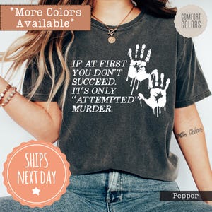 If At First You Don’t Succeed It's Only Attempted Murder Shirt - Murder Show Tshirt - Detective Tee - Crime Lover Gifts - Humorous Gifts