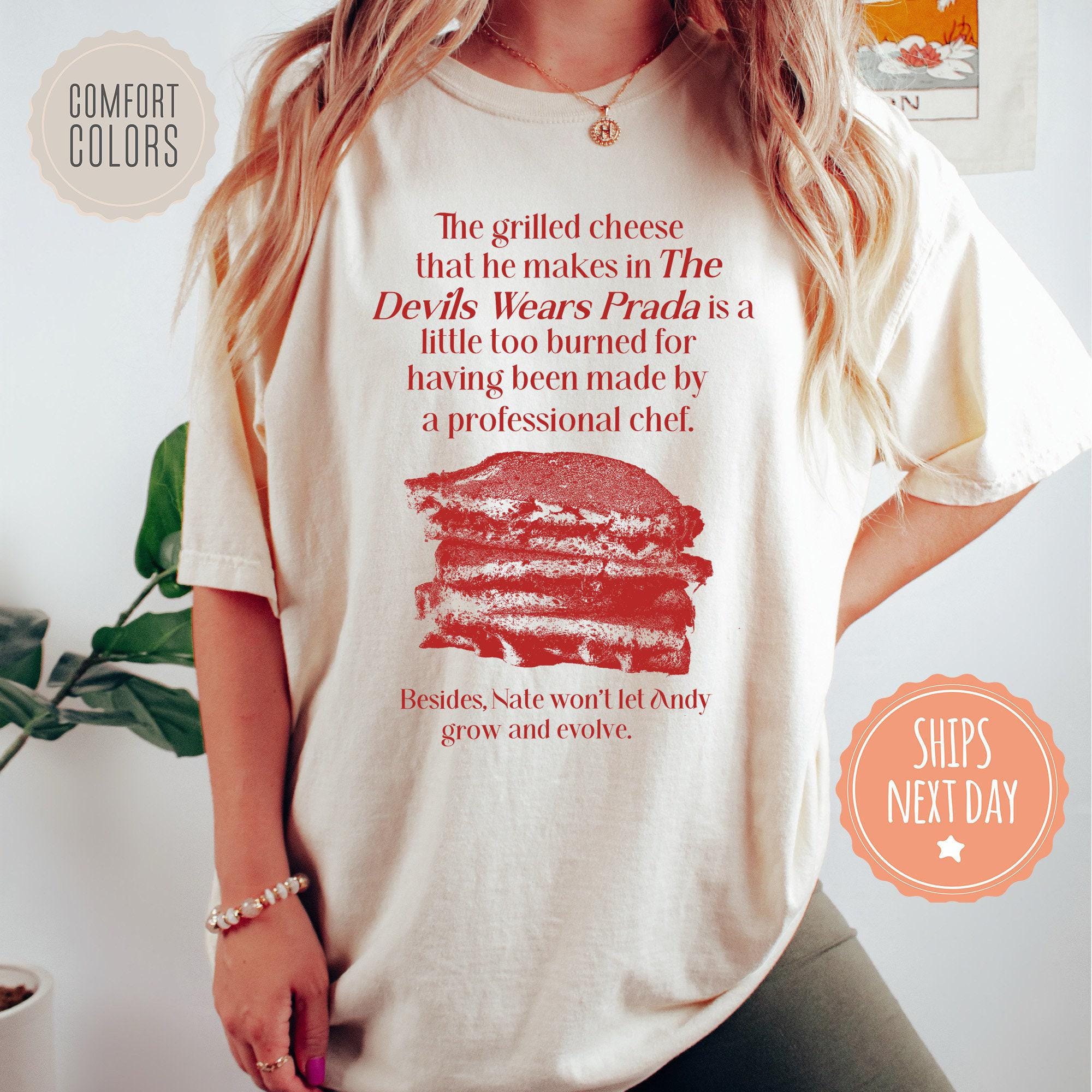 The Grilled Cheese From The Devil Wears Prada is Burned T-Shirt - Sarcastic Shirt - Comfort Colors Tee - Foodie Gift - Funny Meme Gift