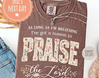 Comfort Colors® As Long As I'm Breathing I've Got a Reason To Praise T-shirt: Boho Christian Tee, Worship Shirt, Jesus Lover Gift