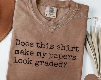 T-shirt humoristique pour prof, T-shirt sarcastique Comfort Colors pour prof, Ce t-shirt donne-t-il l'impression que mes copies sont corrigées ? Manches courtes ou longues ?