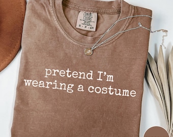 T-shirt humoristique Comfort Colors pour Halloween, « Fais comme si j'étais déguisé », manches courtes et manches longues