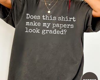 T-shirt humoristique pour prof, T-shirt sarcastique Comfort Colors pour prof, Ce t-shirt donne-t-il l'impression que mes copies sont corrigées ? Manches courtes ou longues ?