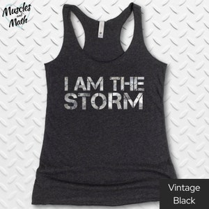 Gym Tank Top for her, Womens Racerback Tank Top, I Am The Storm,  Motivational tank top, Inspirational Gym Workout Shirt, Gym Friend Gift