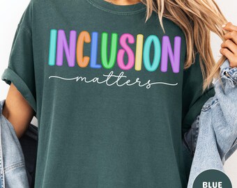 T-shirt Comfort Colors « L’inclusion compte », T-shirt pour enseignants, T-shirt à manches courtes, T-shirt à manches longues