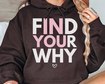 Gym Sweatshirt, Find Your Why in You, Crewneck Sweatshirt, Hooded Sweatshirt, Workout Shirts for Women, Gym Gifts for Women