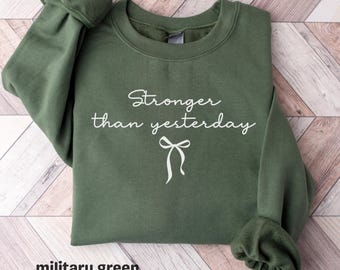 Gym Sweatshirt, Stronger Than Yesterday, Crewneck Sweatshirt, Hooded Sweatshirt, Gym Cover, Workout Shirts for Women, Gym Gifts for Women