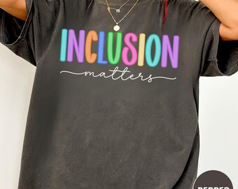 T-shirt Comfort Colors « L’inclusion compte », T-shirt pour enseignants, T-shirt à manches courtes, T-shirt à manches longues