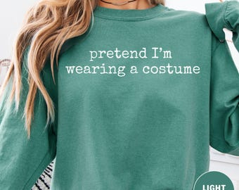 T-shirt humoristique Comfort Colors pour Halloween, « Fais comme si j'étais déguisé », manches courtes et manches longues