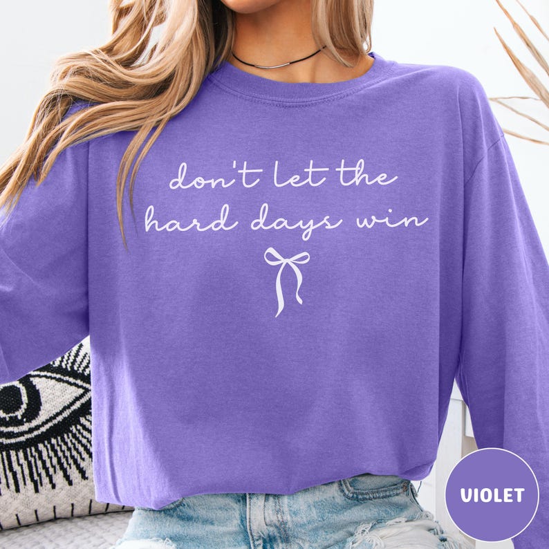 Comfort Colors Don't Let the Hard Days Win Shirt, Inspirational Shirt Gift for Her, Motivational Tee, Short Sleeve Shirt, Long Sleeve Tee image 2
