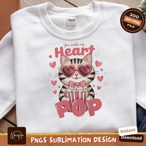 Cute Cat Valentine Png, You Make My Heart Pop Png, Valentine Sublimation Design, Cartoon Cat Png, Animal Lover Digital File