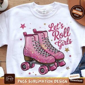 Let's Roll Girls Png, Roller Skates, Roller Skating Print, 80 ...