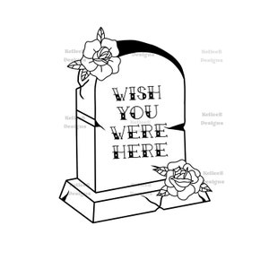 Wish You Were Here Tombstone