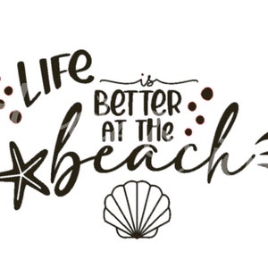 Life is better at the beach, Beach SVG, Life is better at the beach image, Life is better at the beach file