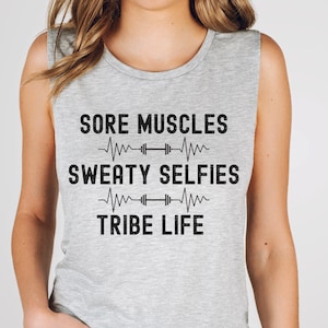 Sore Muscles Sweaty Selfies Tribe Life Muscle Tank Top, Group Fitness Tank, Virtual Fitness Group Workouts, Gym, Crossfit, Lifting Tank Tops