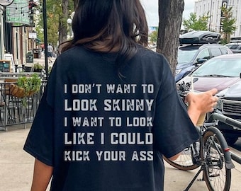 Woman Up Pump Cover, I Don&#39;t Want to Look Skinny, I Want to Look Like I Could Kick Your A.. Gym Pump Cover, Oversized Gym Tee