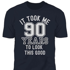 It Took Me 90 Years to Look This Good Funny 90th Birthday Men&#39;s TShirt
