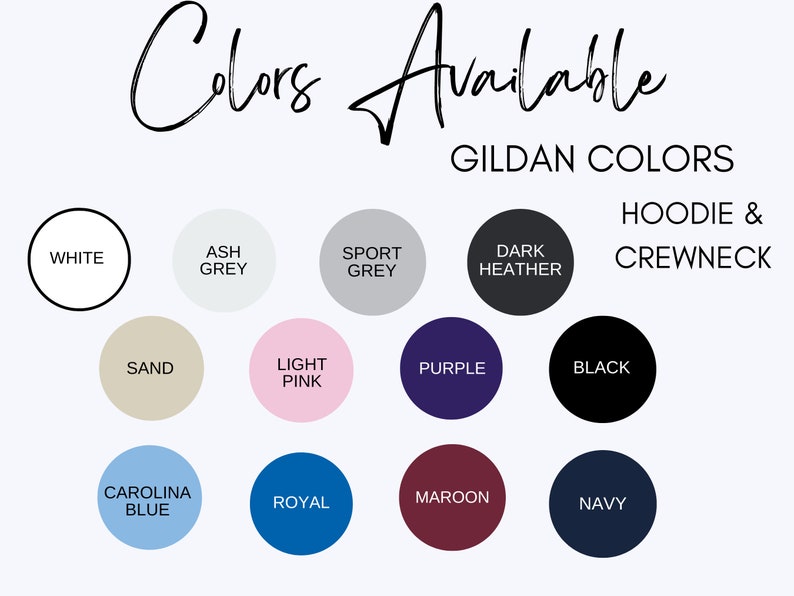 Puede incluir: Carta de colores que muestra los colores disponibles para sudaderas con capucha y de cuello redondo Gildan. Los colores incluyen blanco, gris ceniza, gris deportivo, gris oscuro jaspeado, arena, rosa claro, morado, negro, azul Carolina, azul real, granate y azul marino.