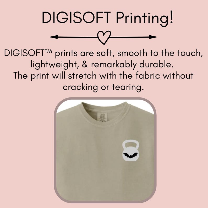 May include: A light beige t-shirt with a black and white kettlebell graphic. The text "DIGISOFT Printing!" is above the image. The text "DIGISOFT&trade; prints are soft, smooth to the touch, lightweight, & remarkably durable. The print will stretch with the fabric without cracking or tearing." is below the image.