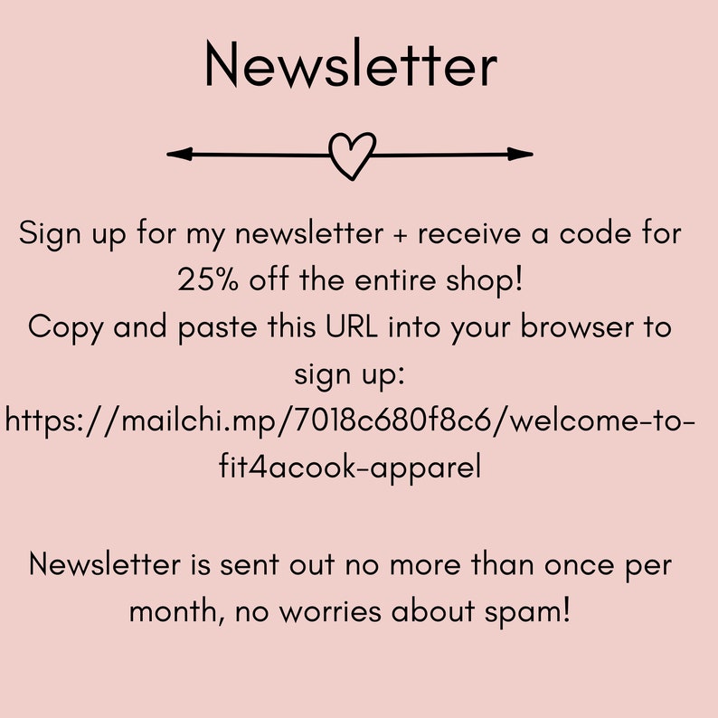 May include: A light pink graphic with the word "Newsletter" in a black, elegant font. Below, a heart symbol is centered between two arrows. The text encourages newsletter sign-ups with a discount code and a URL for registration.
