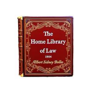 The Home Library of Law — by Albert Sidney Bolles —  Volume V — Year 1906