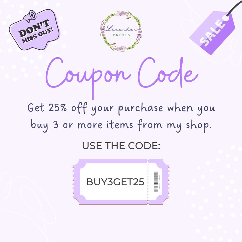 May include: Purple and white coupon code graphic with the text "Coupon Code" and "Get 25% off your purchase when you buy 3 or more items from my shop. USE THE CODE: BUY3GET25".