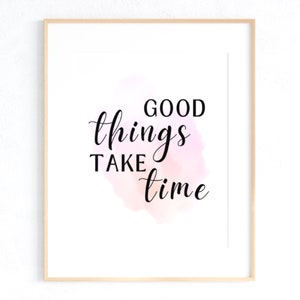 Good things take time, motivational saying, quotes wall art, digital download, inspiring wall art, printable, gift for him, gift for her