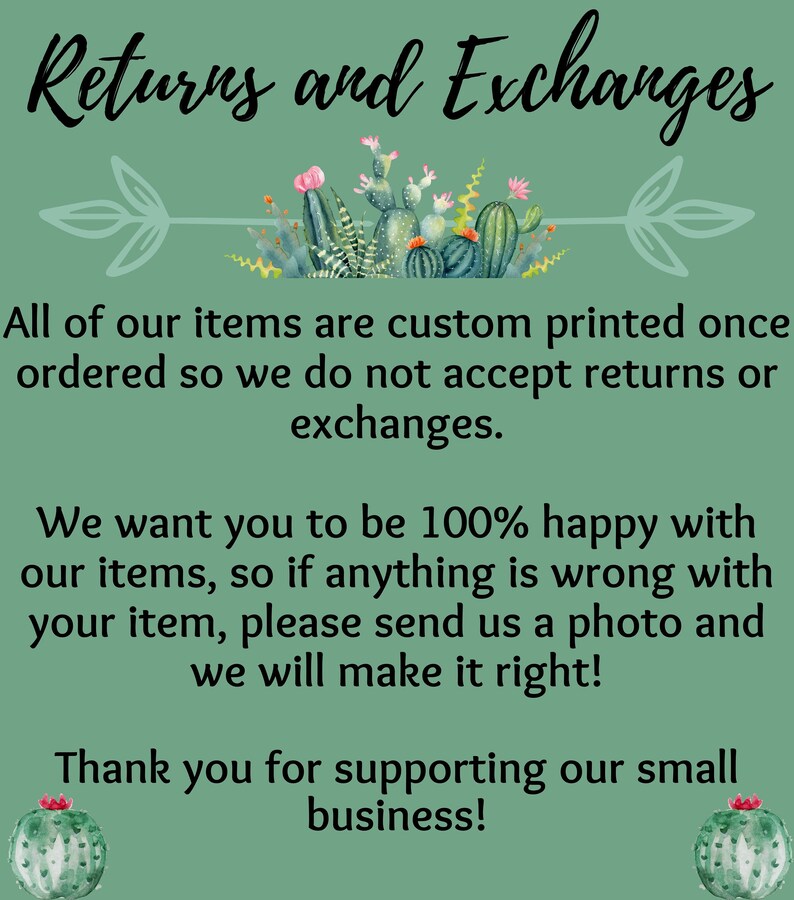 May include: A green background with the text "Returns and Exchanges" in a handwritten font. The text explains the shop's return policy, emphasizing custom printing and customer satisfaction. Decorative cactus illustrations are included.