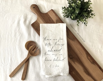 Flour Sac Kitchen Towel. Better Things Ahead than Behind C.S. Lewis Quote. Farmhouse Kitchen Décor. Cute Christian Gift.