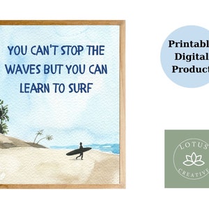May include: A watercolor illustration of a surfer on a beach with the text "You can't stop the waves but you can learn to surf". The illustration is framed in a light brown wood frame.