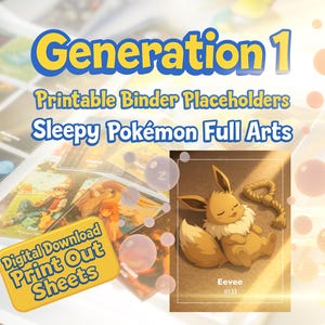 May include: Image featuring "Generation 1" text, "Printable Binder Placeholders", and "Sleepy Pokémon Full Arts". A digital download is available. The image includes a card with a sleeping Eevee illustration, with the text "Eevee #133".