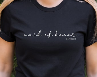 Custom Bridesmaid Gift, Maid of Honor Shirt, Maid of Honor Obviously, Bridesmaid Shirt, Bridal Party Gift, Wedding Party Shirt, Bridal Favor