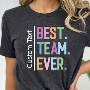 Custom Best Team Ever Shirt, Personalized Teammate Staff Appreciation Day, Work Team Coworkers, Team Member Tee,Coworker Gift Idea,Work Gift