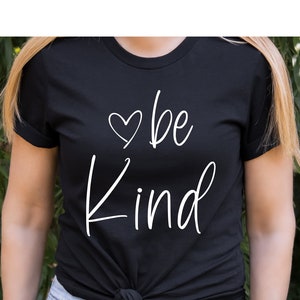 Be Kind Shirt: Inspirational Positive Vibes Tee