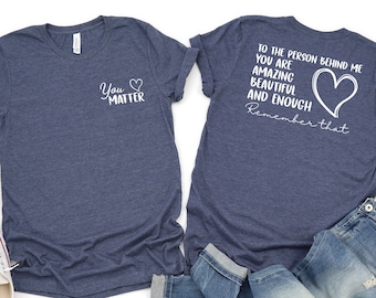 Inspirational Quote T-Shirt: 'To The Person Behind Me' Design