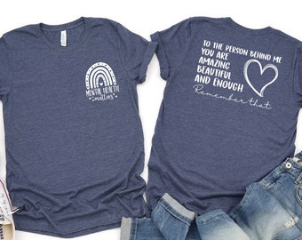 Inspirational Quote T-Shirt: Dear Person Behind Me, Mental Health Matters