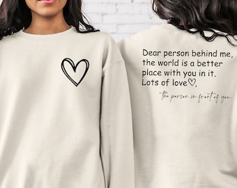 Dear Person Behind Me Sweatshirt: Inspirational Saying, Sending Love