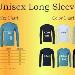 May include: Image of a unisex long sleeve shirt with a size and color chart. The size chart shows chest and length measurements in inches. Colors include dark grey, white, light grey, navy, deep teal, and black.